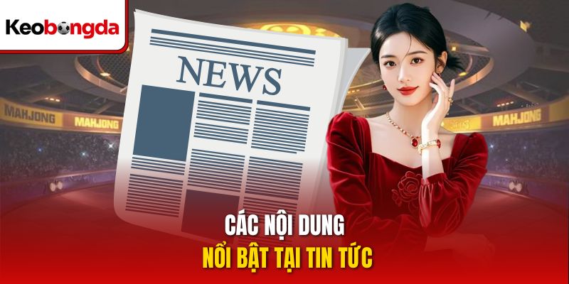 Các nội dung nổi bật tại tin tức
