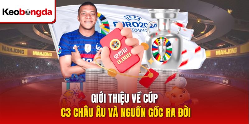 Giới thiệu về cúp C3 Châu Âu và nguồn gốc ra đời