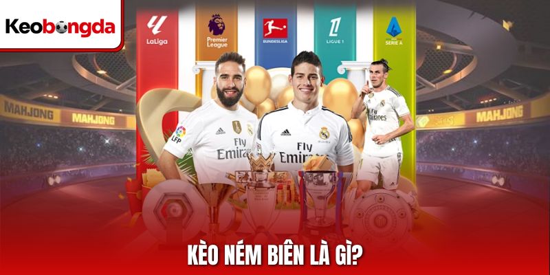 Kèo ném biên là gì?