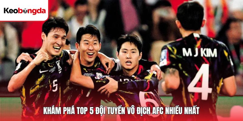 Khám phá top 5 đội tuyển vô địch AFC nhiều nhất