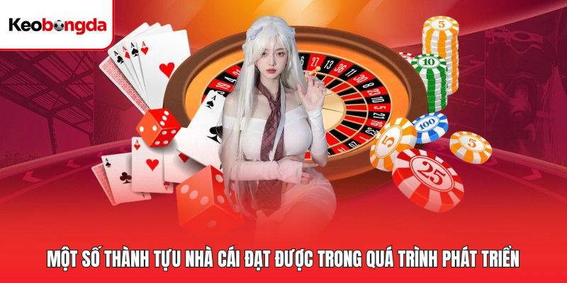 Một số thành tựu nhà cái đạt được trong quá trình phát triển